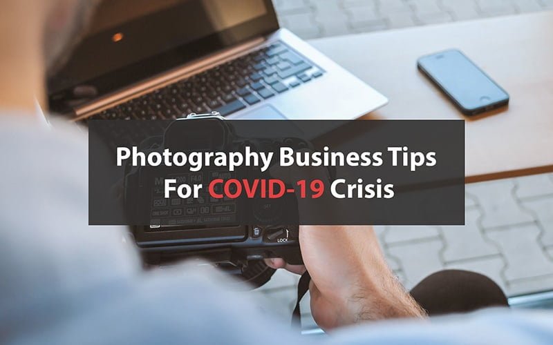 Photography Business Tips For COVID-19 Crisis