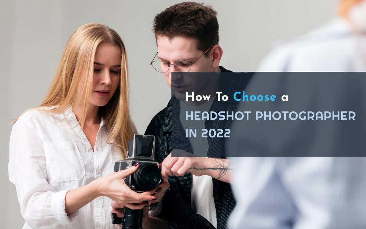 how to choose a headshot Photographer - a step-by-step guide